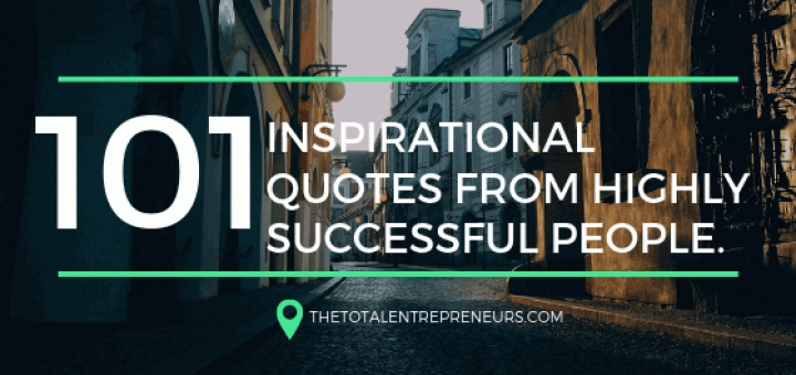 101 Inspirational Quotes from Highly Successful People