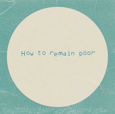 how to remain poor