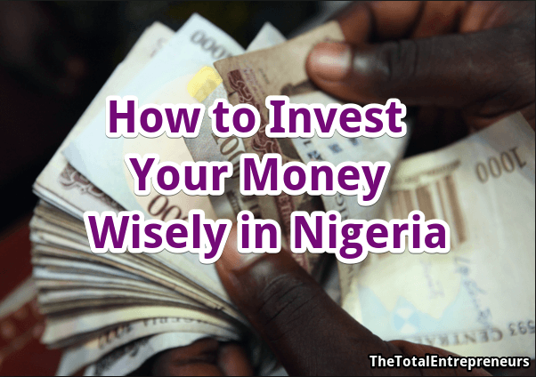 How to Invest your Money Wisely in Nigeria