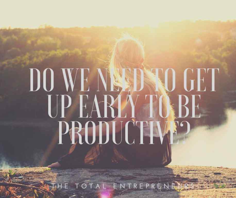 GET UP EARLY TO BE PRODUCTIVE IS REALLY BAD ADVICE
