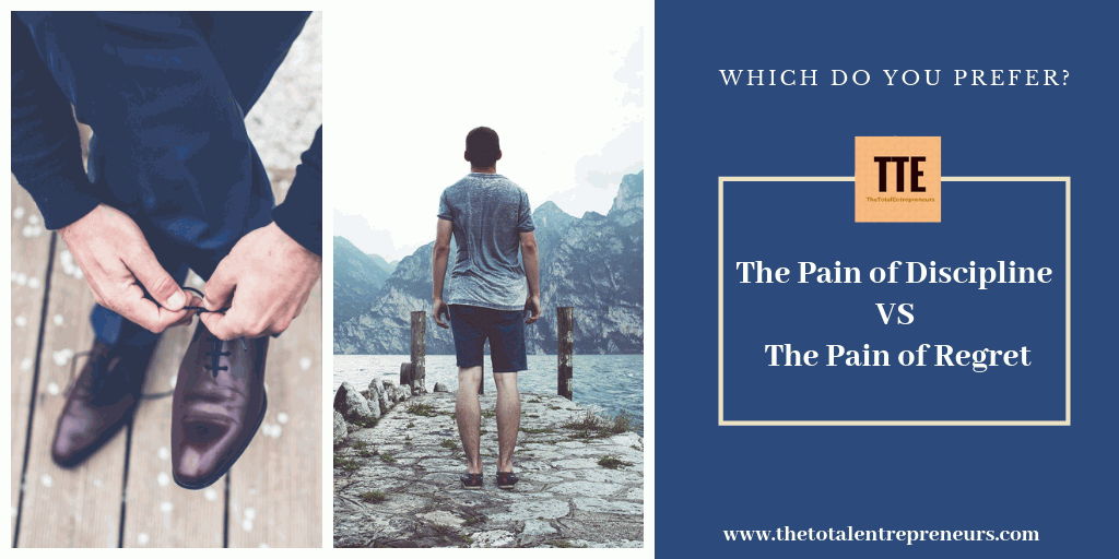 THE PAIN OF DISCIPLINE VS THE PAIN OF REGRET