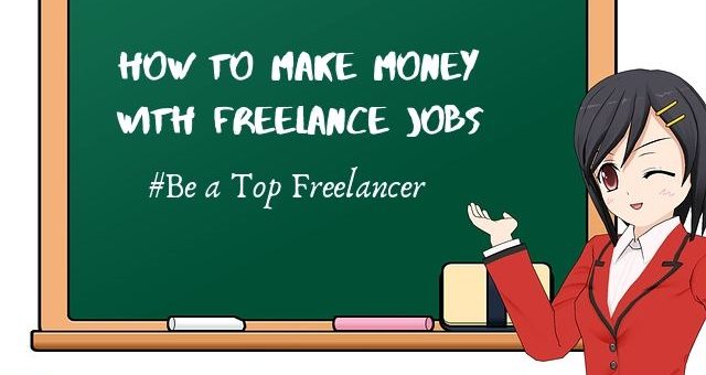How to Make Money with Freelance Jobs: Be a top freelancer