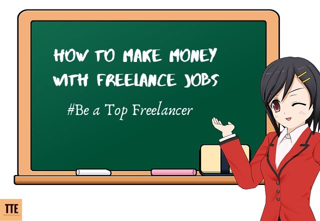 How to Make Money with Freelance Jobs: Be a top freelancer