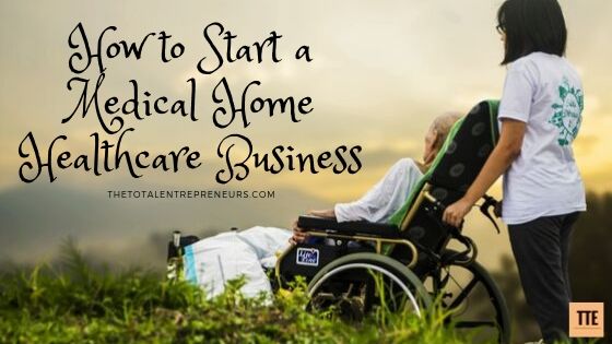 How to Start a Medical Home Healthcare Business