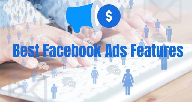 Best Facebook Ads Features