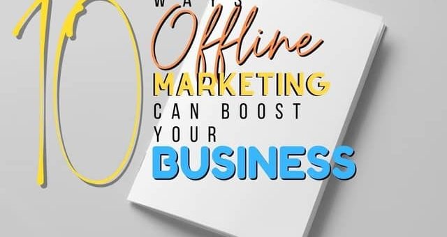 Ways that Offline Marketing Can Boost Business Startups