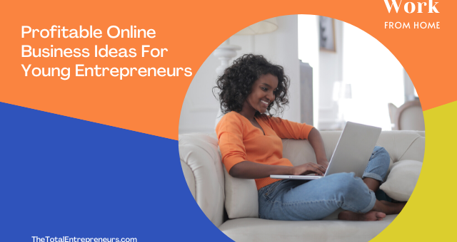 Profitable Online Business Ideas for Young Entrepreneurs