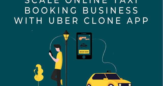 Scale Online Taxi Booking Business With Uber Clone App