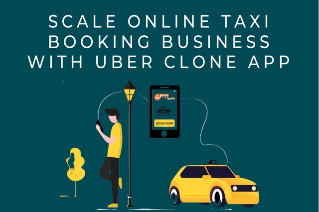 Scale Online Taxi Booking Business With Uber Clone App