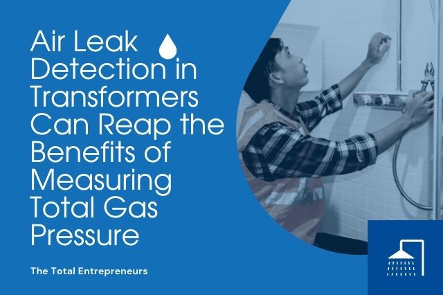 Air Leak Detection in Transformers Can Reap the Benefits of Measuring Total Gas Pressure
