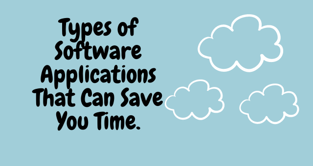 Types of Software Applications That Can Save You Time