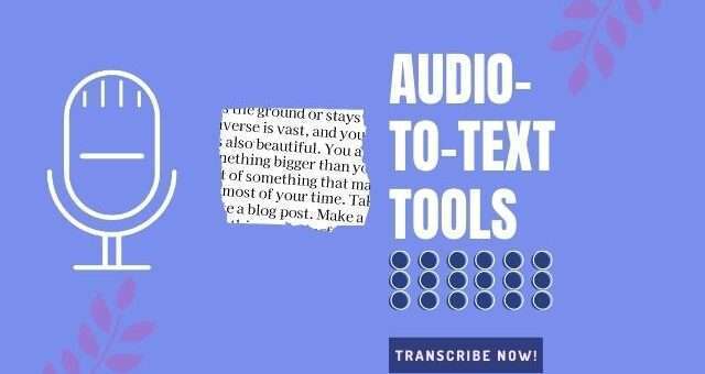 The Best Audio-To-Text Tools to Save your Time