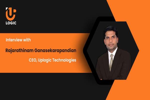 Interview with Rajarathinam Ganasekarapandian, CEO of Uplogic Technologies