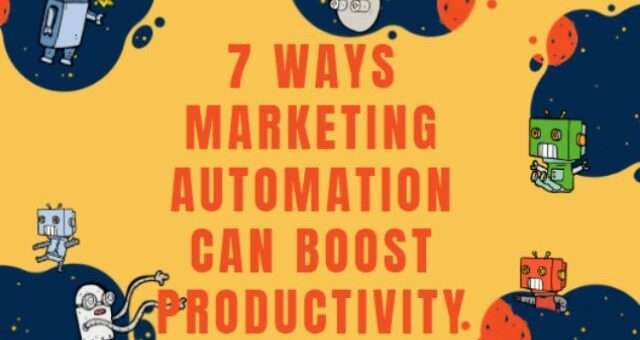 7 Ways Marketing Automation Can Boost Productivity