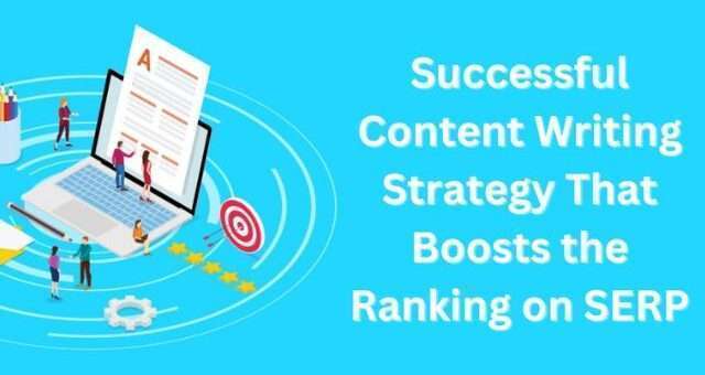 Successful Content Writing Strategy That Boosts the Ranking on SERP
