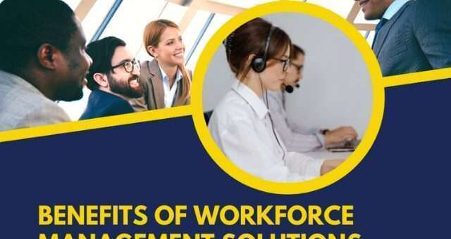 Benefits of Workforce Management Solutions