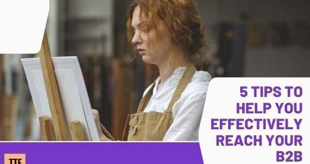5 Tips to Help You Effectively Reach Your B2B Partners