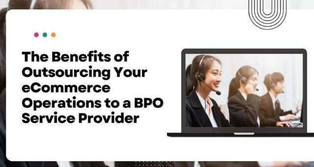 How to Leverage BPO Services to Improve Your eCommerce Operations