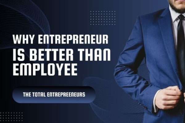 Why an Entrepreneur is Better Than an Employee