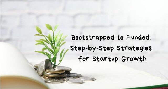 Bootstrapped to Funded